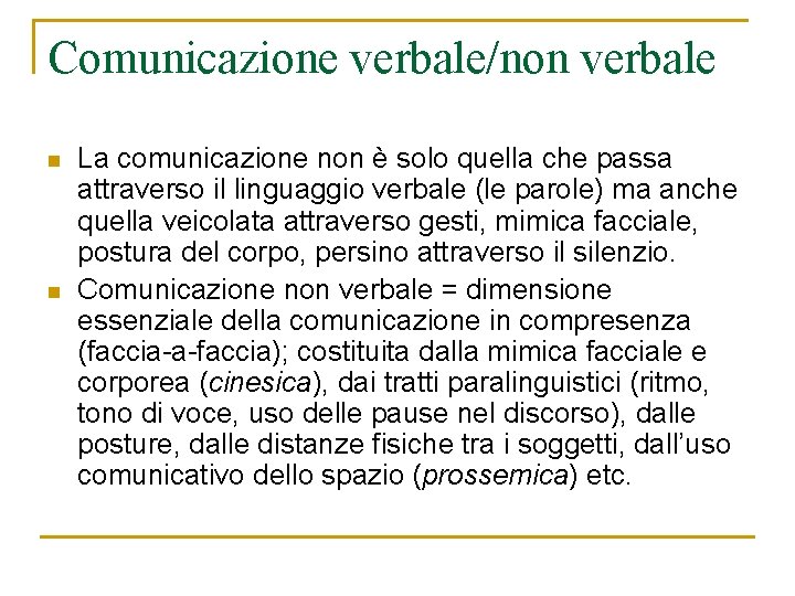 Comunicazione verbale/non verbale n n La comunicazione non è solo quella che passa attraverso Comunicazione verbale/non verbale n n La comunicazione non è solo quella che passa attraverso