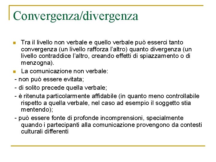 Convergenza/divergenza Tra il livello non verbale e quello verbale può esserci tanto convergenza (un Convergenza/divergenza Tra il livello non verbale e quello verbale può esserci tanto convergenza (un