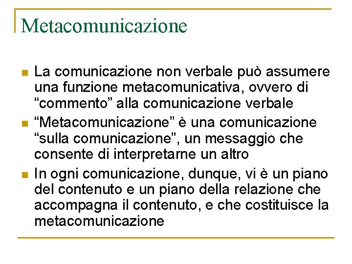 Metacomunicazione n n n La comunicazione non verbale può assumere una funzione metacomunicativa, ovvero Metacomunicazione n n n La comunicazione non verbale può assumere una funzione metacomunicativa, ovvero