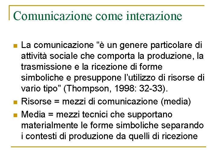 Comunicazione come interazione n n n La comunicazione “è un genere particolare di attività Comunicazione come interazione n n n La comunicazione “è un genere particolare di attività
