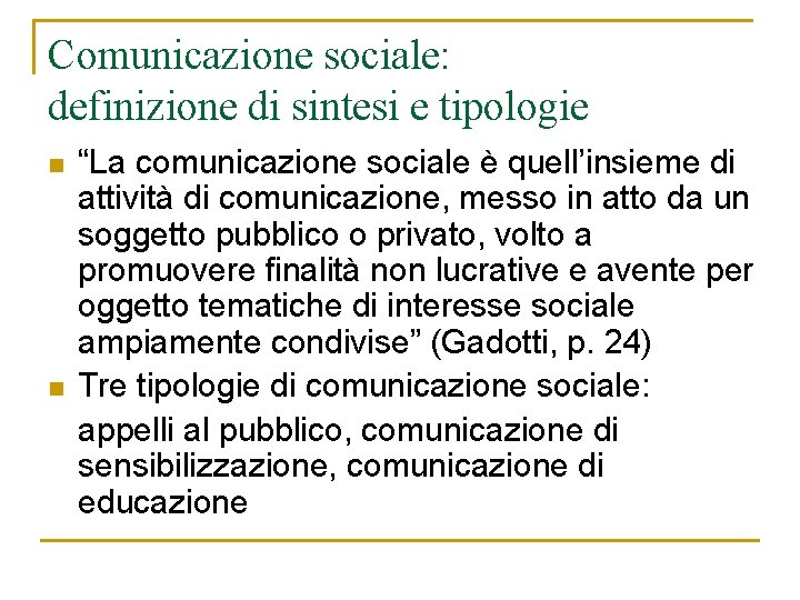 Comunicazione sociale: definizione di sintesi e tipologie n n “La comunicazione sociale è quell’insieme Comunicazione sociale: definizione di sintesi e tipologie n n “La comunicazione sociale è quell’insieme