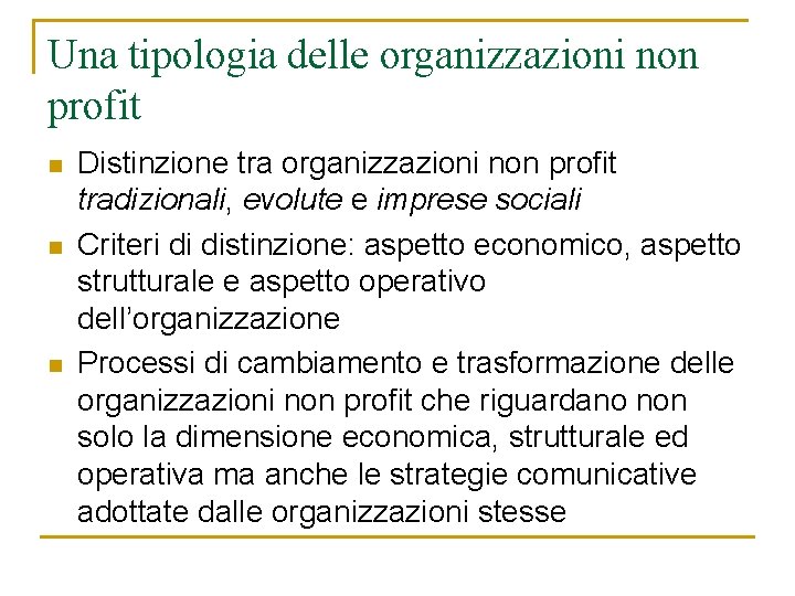 Una tipologia delle organizzazioni non profit n n n Distinzione tra organizzazioni non profit Una tipologia delle organizzazioni non profit n n n Distinzione tra organizzazioni non profit
