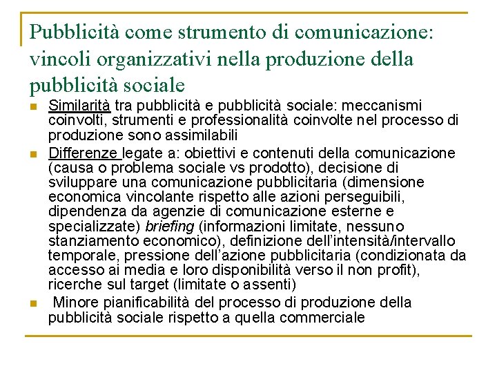 Pubblicità come strumento di comunicazione: vincoli organizzativi nella produzione della pubblicità sociale n n Pubblicità come strumento di comunicazione: vincoli organizzativi nella produzione della pubblicità sociale n n