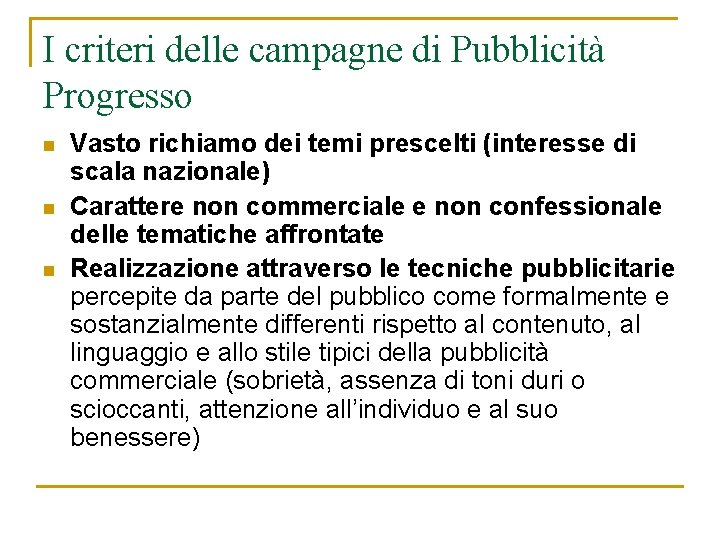 I criteri delle campagne di Pubblicità Progresso n n n Vasto richiamo dei temi I criteri delle campagne di Pubblicità Progresso n n n Vasto richiamo dei temi