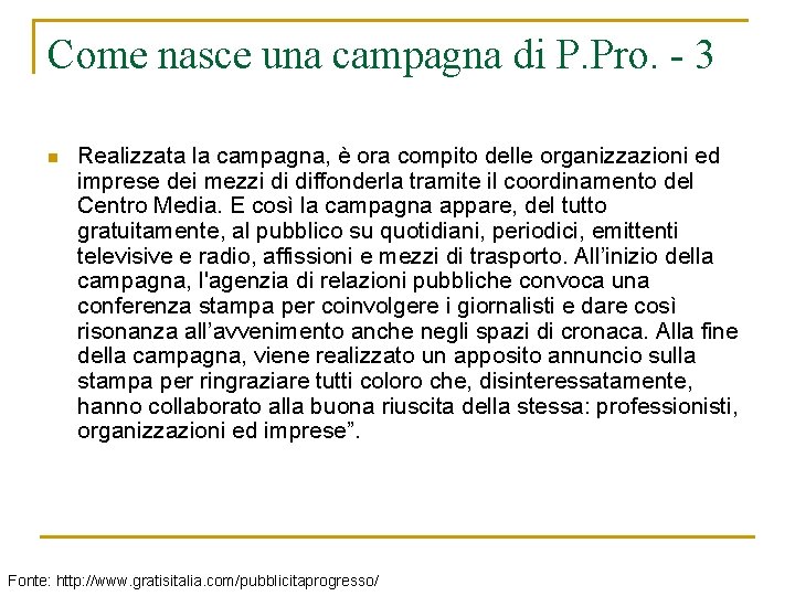 Come nasce una campagna di P. Pro. - 3 n Realizzata la campagna, è Come nasce una campagna di P. Pro. - 3 n Realizzata la campagna, è