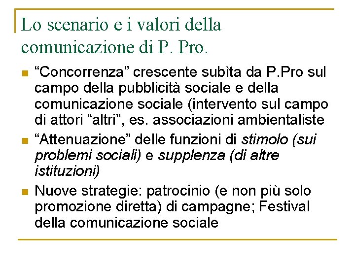 Lo scenario e i valori della comunicazione di P. Pro. n n n “Concorrenza” Lo scenario e i valori della comunicazione di P. Pro. n n n “Concorrenza”