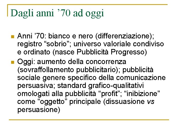 Dagli anni ’ 70 ad oggi n n Anni ’ 70: bianco e nero Dagli anni ’ 70 ad oggi n n Anni ’ 70: bianco e nero