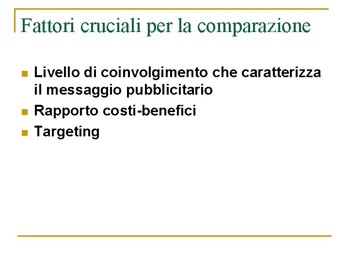 Fattori cruciali per la comparazione n n n Livello di coinvolgimento che caratterizza il Fattori cruciali per la comparazione n n n Livello di coinvolgimento che caratterizza il