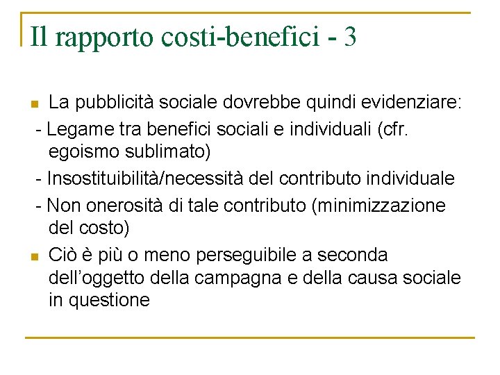 Il rapporto costi-benefici - 3 La pubblicità sociale dovrebbe quindi evidenziare: - Legame tra Il rapporto costi-benefici - 3 La pubblicità sociale dovrebbe quindi evidenziare: - Legame tra