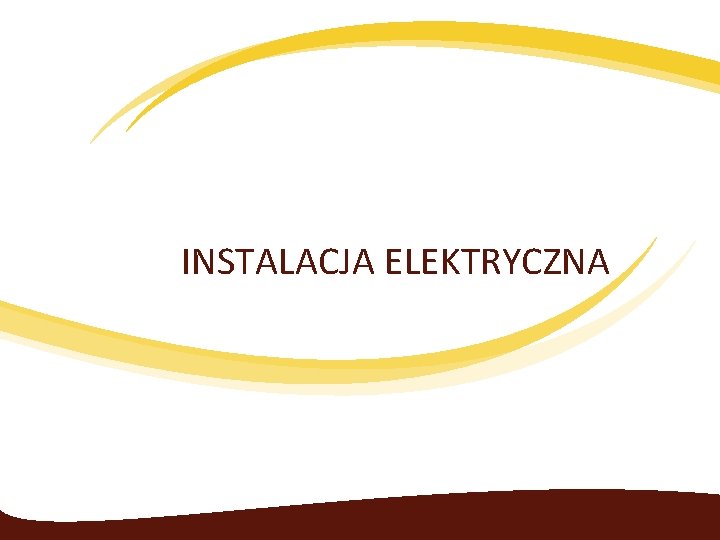 INSTALACJA ELEKTRYCZNA 