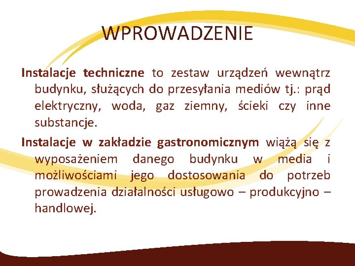 WPROWADZENIE Instalacje techniczne to zestaw urządzeń wewnątrz budynku, służących do przesyłania mediów tj. :