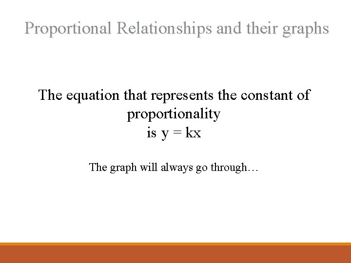 Proportional Relationships and their graphs The equation that represents the constant of proportionality is