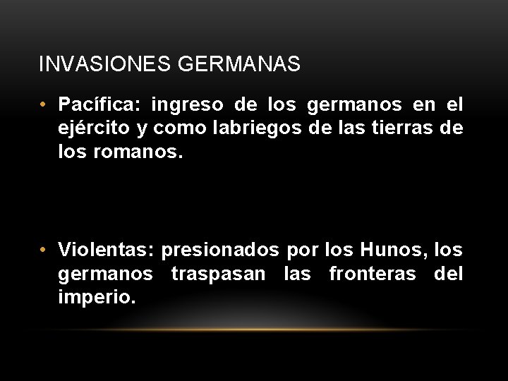 INVASIONES GERMANAS • Pacífica: ingreso de los germanos en el ejército y como labriegos