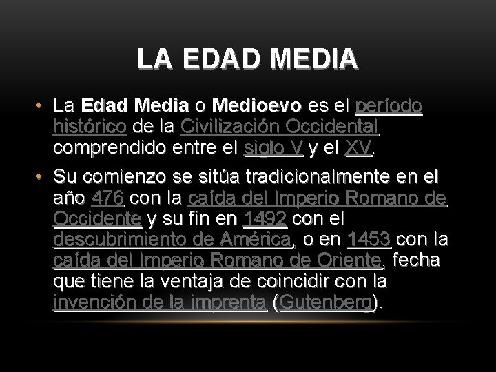 LA EDAD MEDIA • La Edad Media o Medioevo es el período histórico de