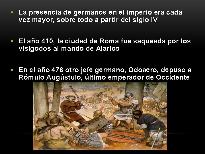  • La presencia de germanos en el imperio era cada vez mayor, sobre