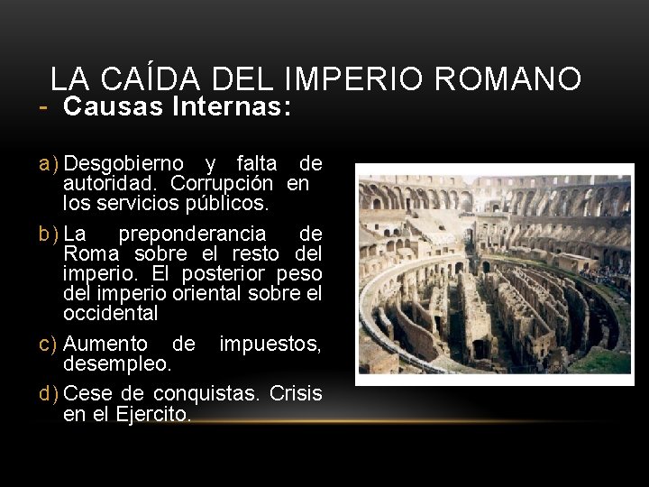 LA CAÍDA DEL IMPERIO ROMANO - Causas Internas: a) Desgobierno y falta de autoridad.