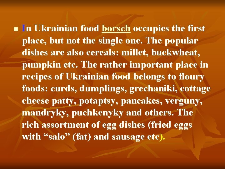 n In Ukrainian food borsch occupies the first place, but not the single one.