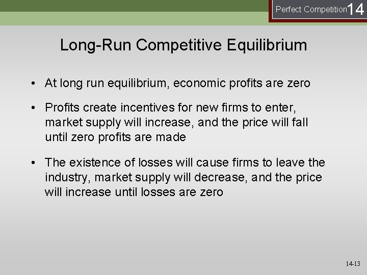 14 Perfect Competition Long-Run Competitive Equilibrium • At long run equilibrium, economic profits are