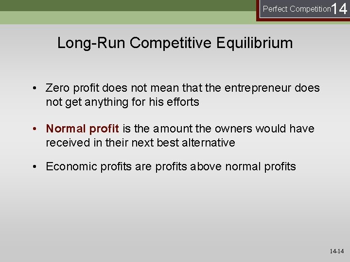 14 Perfect Competition Long-Run Competitive Equilibrium • Zero profit does not mean that the