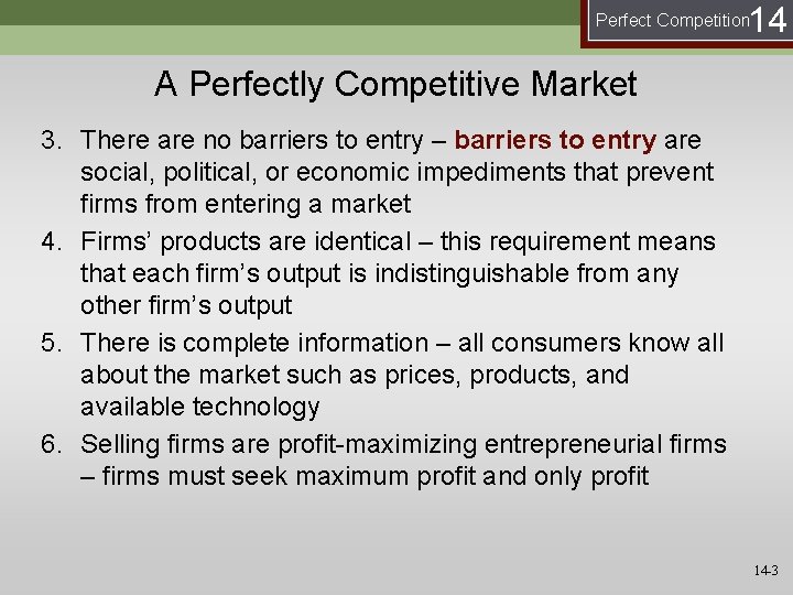 14 Perfect Competition A Perfectly Competitive Market 3. There are no barriers to entry