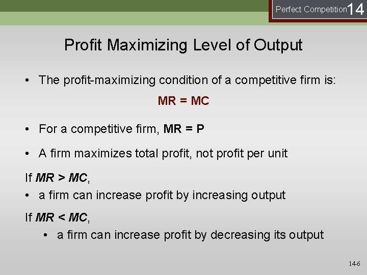 14 Perfect Competition Profit Maximizing Level of Output • The profit-maximizing condition of a