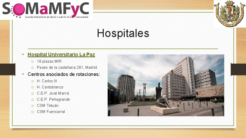 Hospitales • Hospital Universitario La Paz o 18 plazas MIR. o Paseo de la