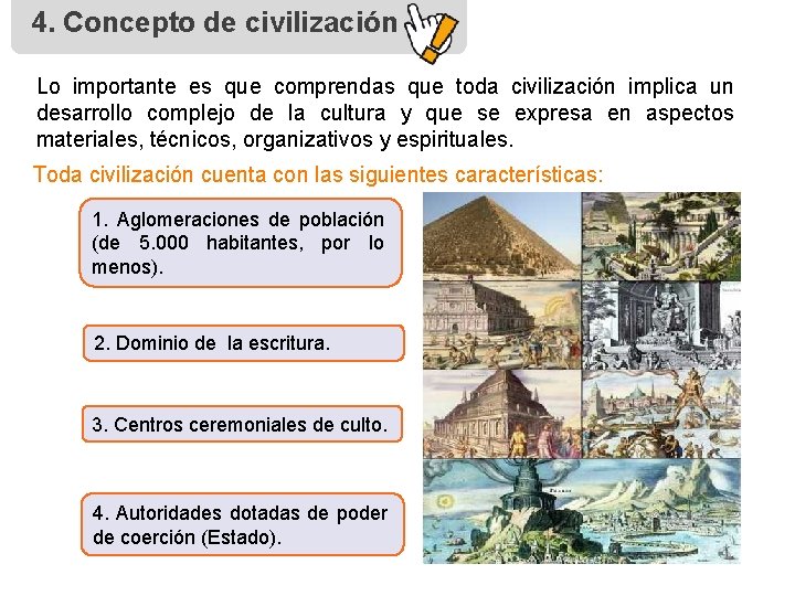 4. Concepto de civilización Lo importante es que comprendas que toda civilización implica un