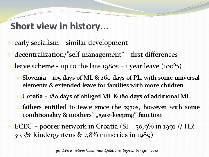 Short view in history. . . early socialism – similar development decentralization/”self-management” – first
