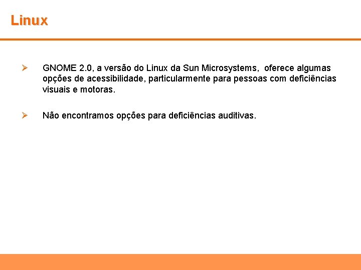 Linux Ø GNOME 2. 0, a versão do Linux da Sun Microsystems, oferece algumas