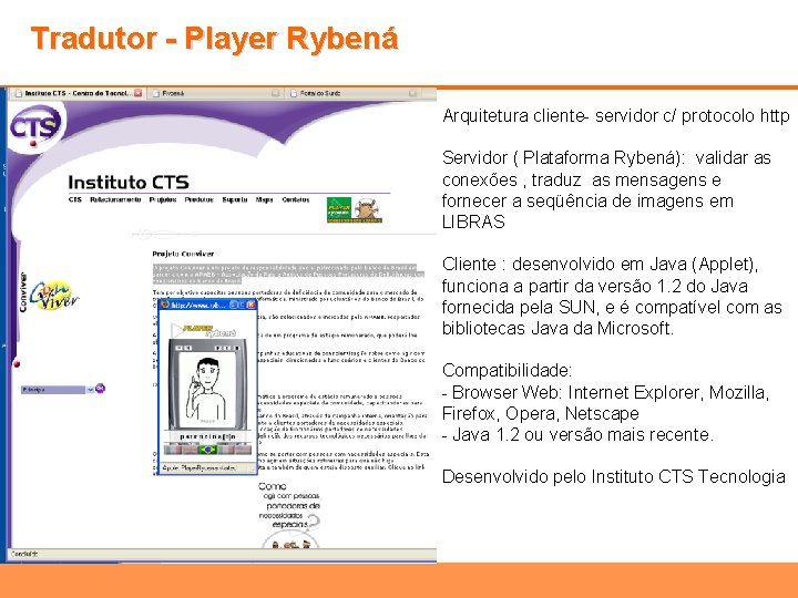 Tradutor - Player Rybená Arquitetura cliente- servidor c/ protocolo http Servidor ( Plataforma Rybená):