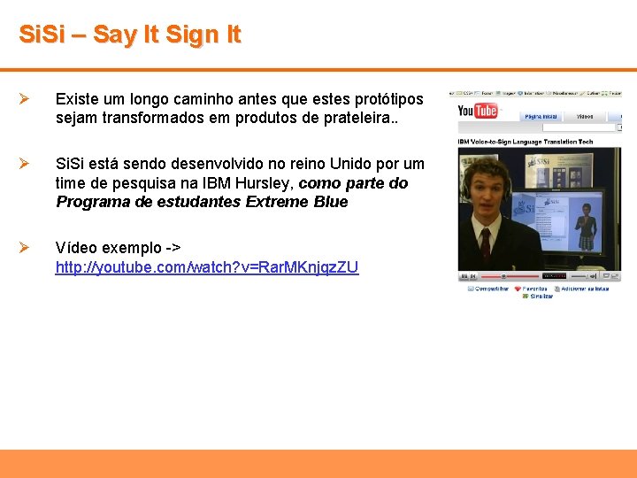 Si. Si – Say It Sign It Ø Existe um longo caminho antes que