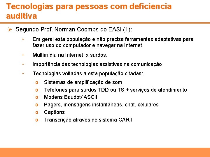 Tecnologias para pessoas com deficiencia auditiva Ø Segundo Prof. Norman Coombs do EASI (1):