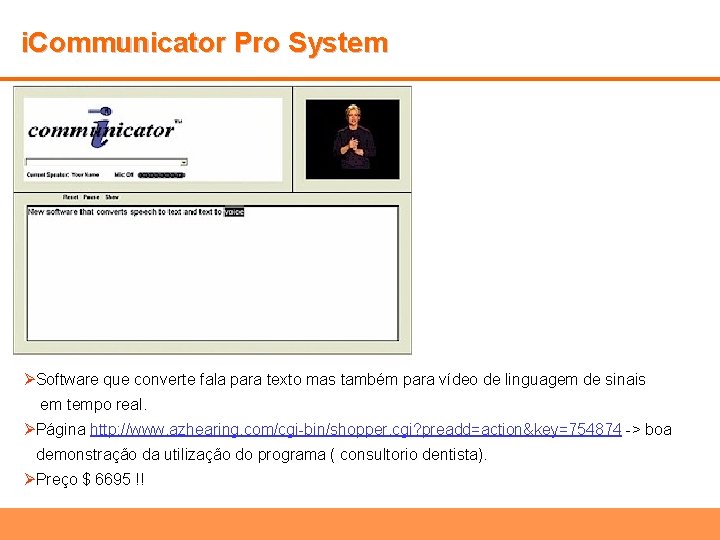 i. Communicator Pro System ØSoftware que converte fala para texto mas também para vídeo