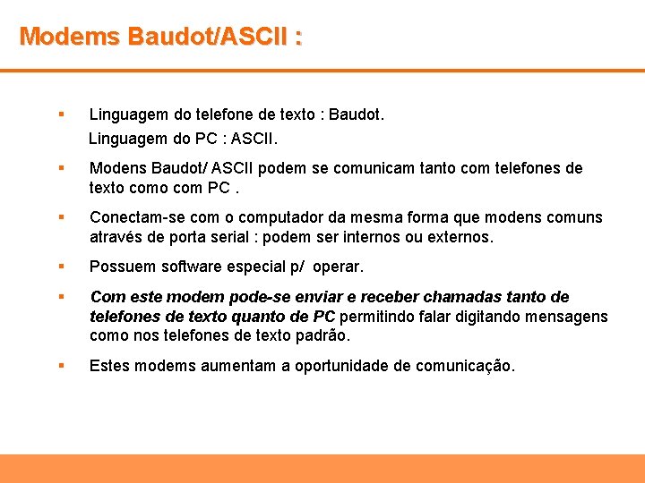 Modems Baudot/ASCII : § Linguagem do telefone de texto : Baudot. Linguagem do PC