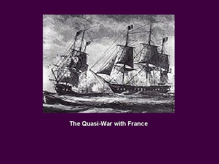 The Quasi-War with France 