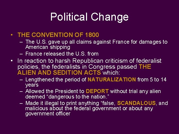 Political Change • THE CONVENTION OF 1800 – The U. S. gave up all