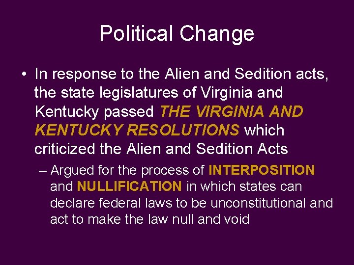 Political Change • In response to the Alien and Sedition acts, the state legislatures