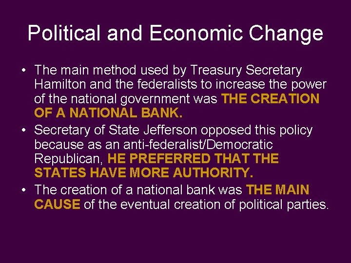 Political and Economic Change • The main method used by Treasury Secretary Hamilton and