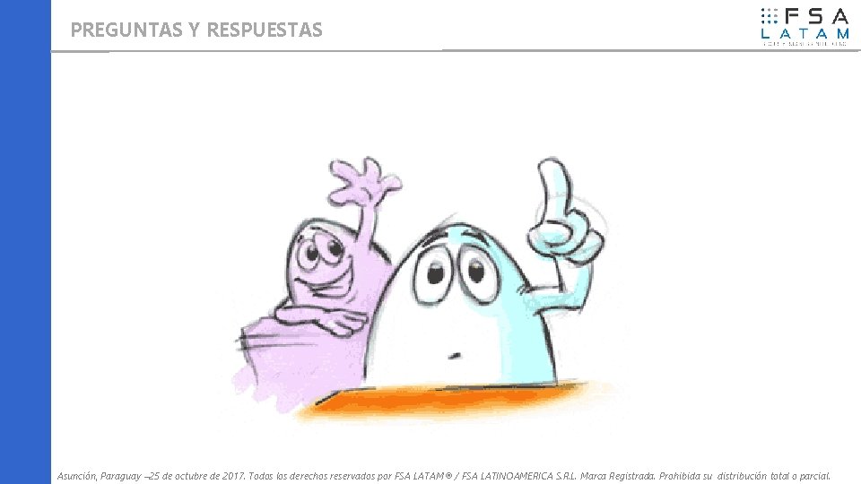 PREGUNTAS Y RESPUESTAS Asunción, Paraguay – 25 de octubre de 2017. Todos los derechos