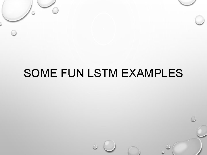 SOME FUN LSTM EXAMPLES 