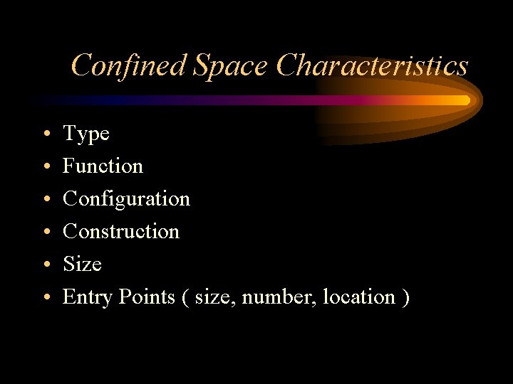 Confined Space Characteristics • • • Type Function Configuration Construction Size Entry Points ( Confined Space Characteristics • • • Type Function Configuration Construction Size Entry Points (