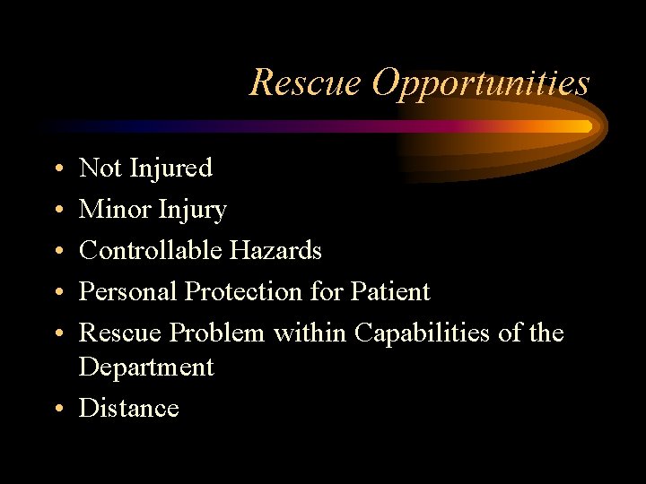 Rescue Opportunities • • • Not Injured Minor Injury Controllable Hazards Personal Protection for Rescue Opportunities • • • Not Injured Minor Injury Controllable Hazards Personal Protection for