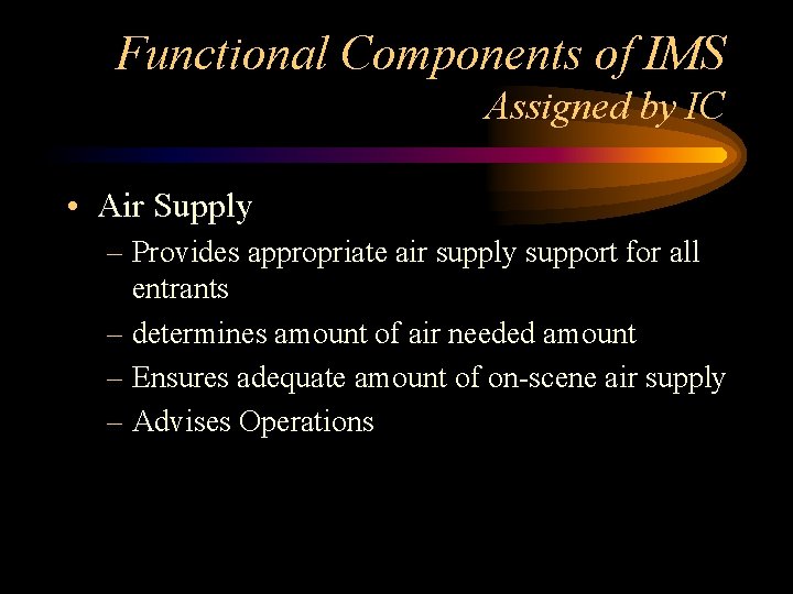 Functional Components of IMS Assigned by IC • Air Supply – Provides appropriate air Functional Components of IMS Assigned by IC • Air Supply – Provides appropriate air