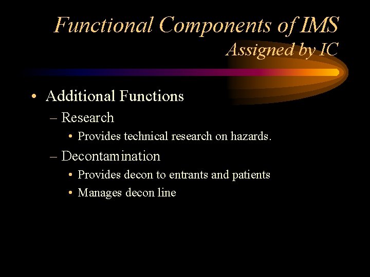Functional Components of IMS Assigned by IC • Additional Functions – Research • Provides Functional Components of IMS Assigned by IC • Additional Functions – Research • Provides