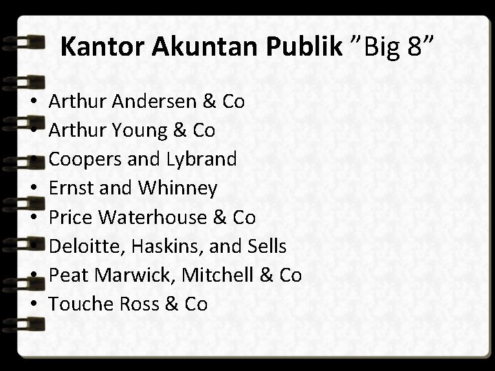 Kantor Akuntan Publik ”Big 8” • • Arthur Andersen & Co Arthur Young &