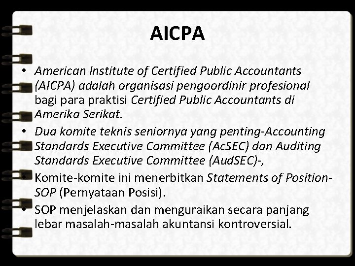 AICPA • American Institute of Certified Public Accountants (AICPA) adalah organisasi pengoordinir profesional bagi