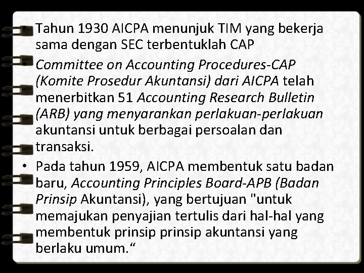  • Tahun 1930 AICPA menunjuk TIM yang bekerja sama dengan SEC terbentuklah CAP