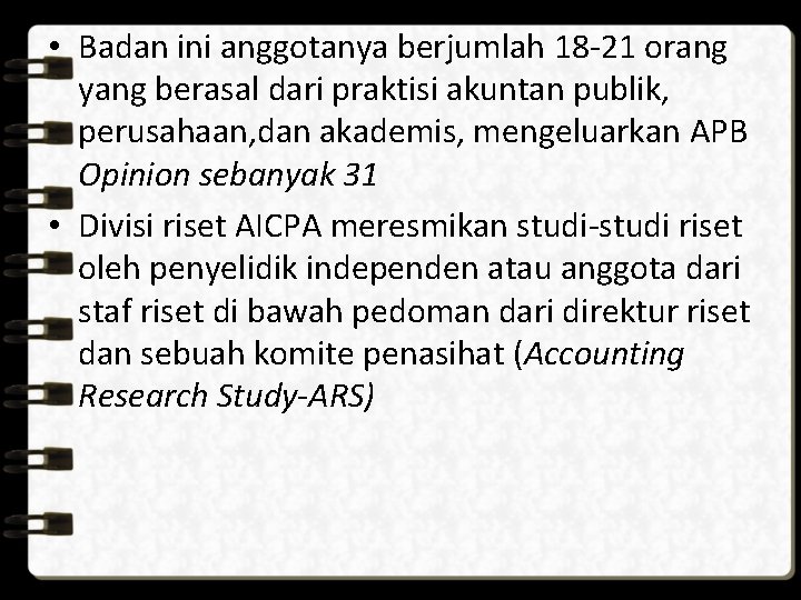  • Badan ini anggotanya berjumlah 18 -21 orang yang berasal dari praktisi akuntan
