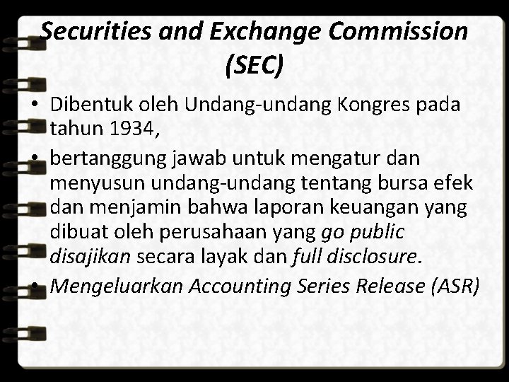 Securities and Exchange Commission (SEC) • Dibentuk oleh Undang-undang Kongres pada tahun 1934, •