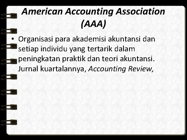 American Accounting Association (AAA) • Organisasi para akademisi akuntansi dan setiap individu yang tertarik